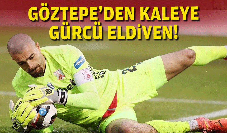 Göztepe’den kaleye Gürcü eldiven!