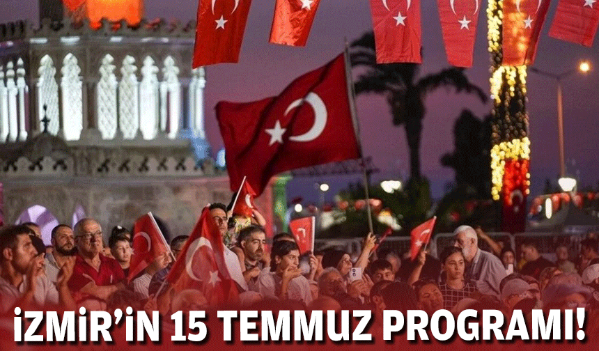 İzmir'in 15 Temmuz programı!
