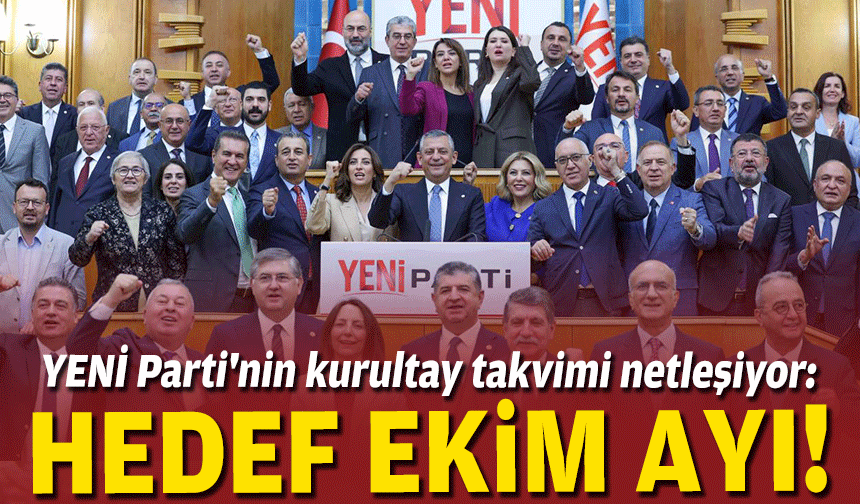 YENİ Parti'nin kurultay takvimi netleşiyor: Hedef Ekim ayı!