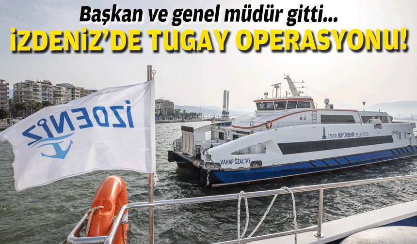 Tugay'dan İZDENİZ'e neşter: 2 bürokrat görevden alındı!