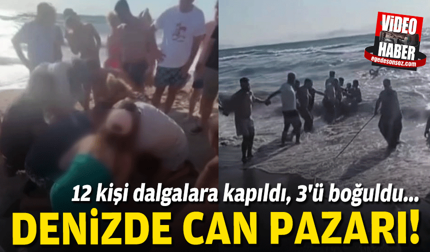 Denizde can pazarı: 12 kişi dalgalara kapıldı, 3'ü boğuldu!