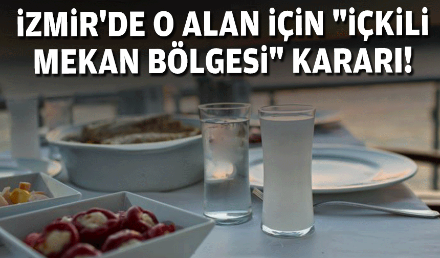 İzmir'de o alan için "içkili mekan bölgesi" kararı!