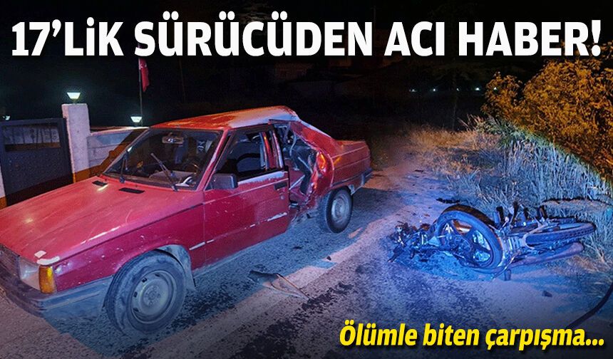 Ölümle biten çarpışma... 17'lik sürücüden acı haber!