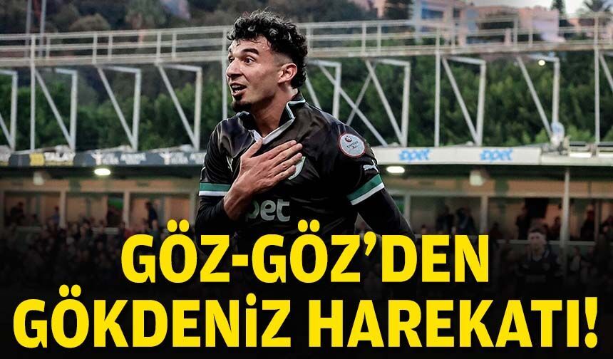 Göz-Göz'den Gökdeniz harekatı!