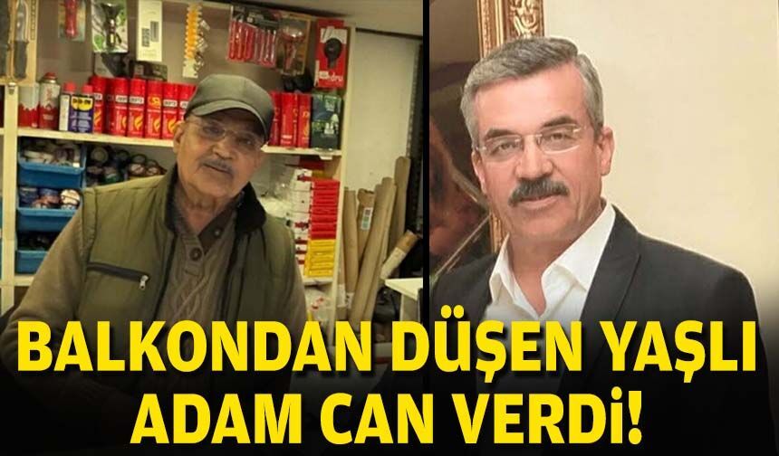 Balkondan düşen yaşlı adam can verdi!