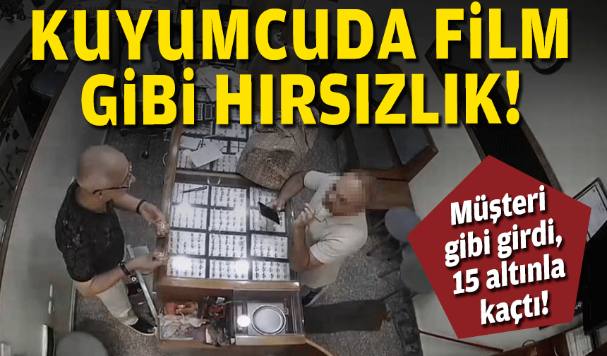 Kuyumcuda film gibi hırsızlık... 15 bilezikle kaçtı!