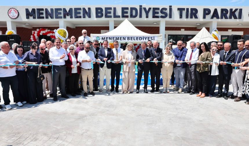 Menemen TIR Parkı hizmete açıldı!
