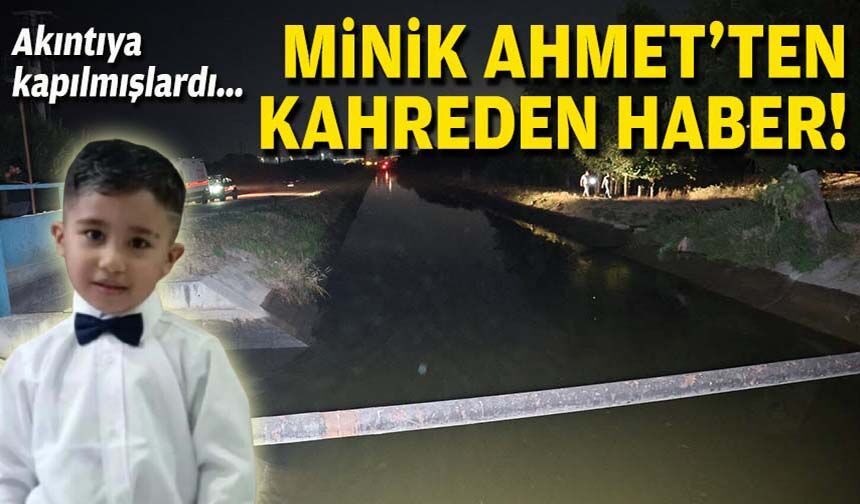 Akıntıya kapılmışlardı... Minik Ahmet'ten kahreden haber!