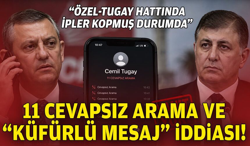 Tugay-Özel hattında 11 cevapsız arama ve "küfürlü mesaj" iddiası!