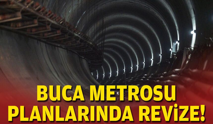 Buca Metrosu planlarında revize!