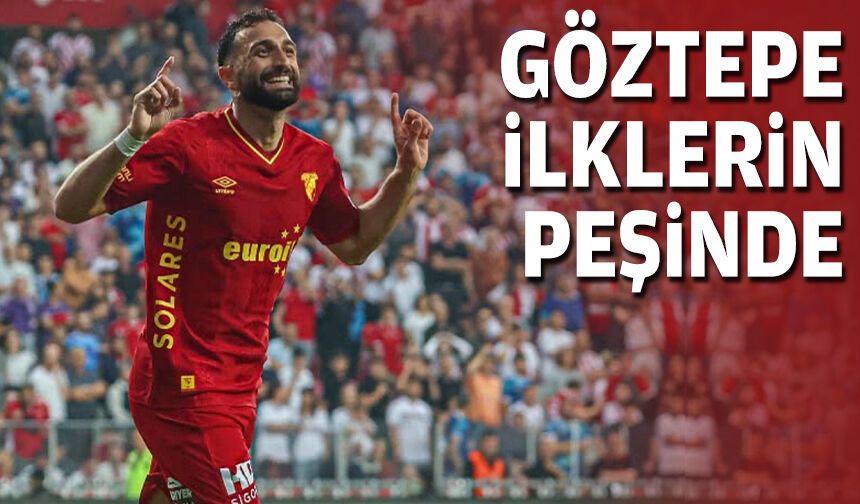 Göztepe ilklerin peşinde
