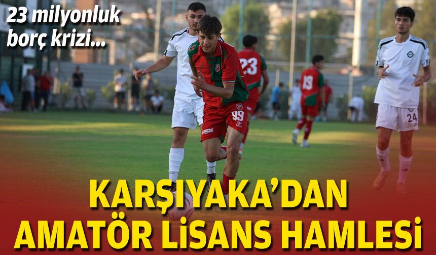 23 milyon TL’lik borç krizi: Karşıyaka’dan amatör lisans hamlesi