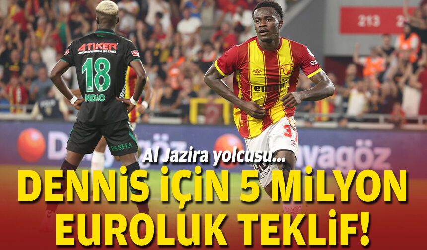 Al Jazira yolcusu... Dennis için 5 milyon euroluk teklif!