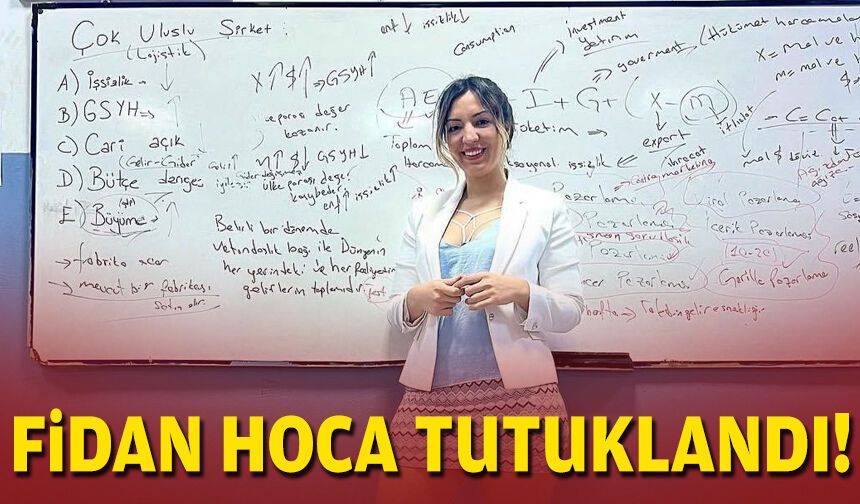 Fidan Hoca tutuklandı!