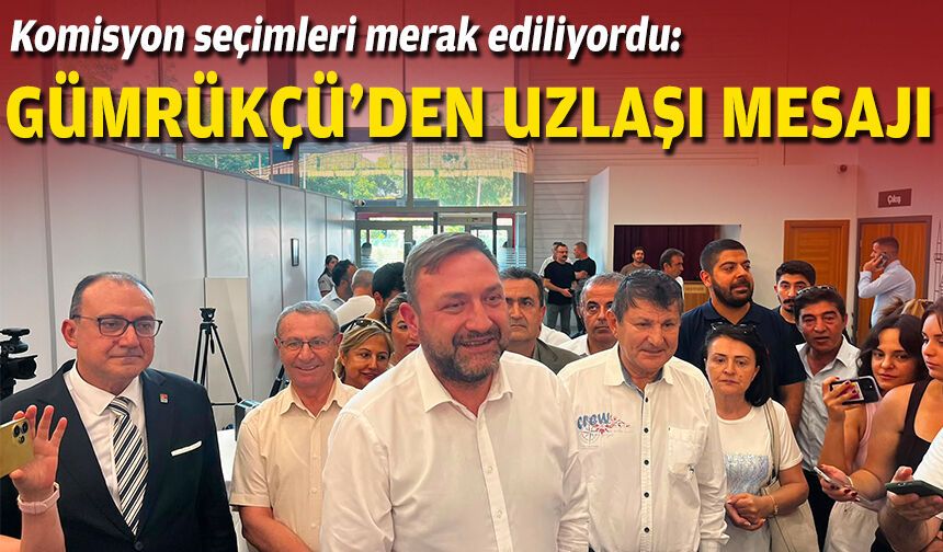 Komisyon seçimleri merak ediliyordu: Gümrükçü’den uzlaşı mesajı
