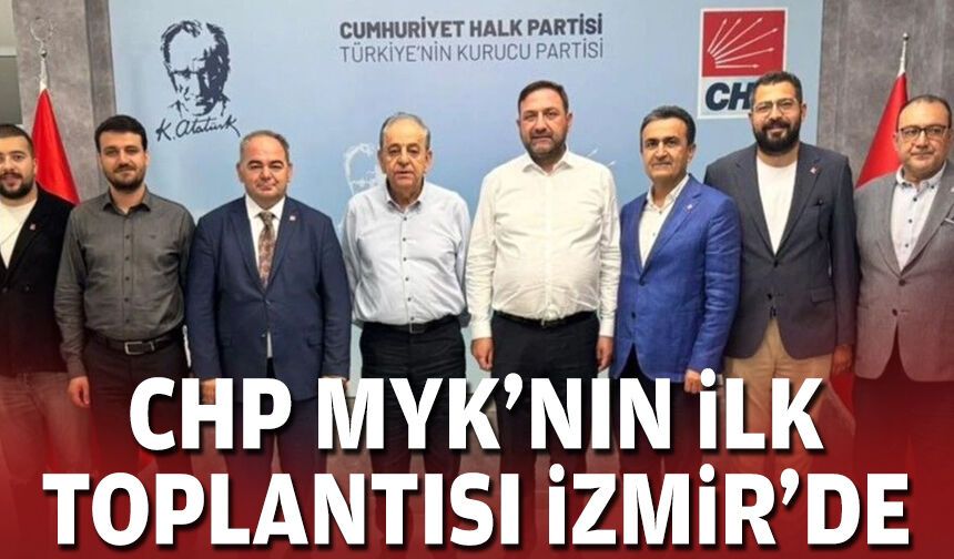 CHP MYK'nın ilk toplantısı İzmir'de
