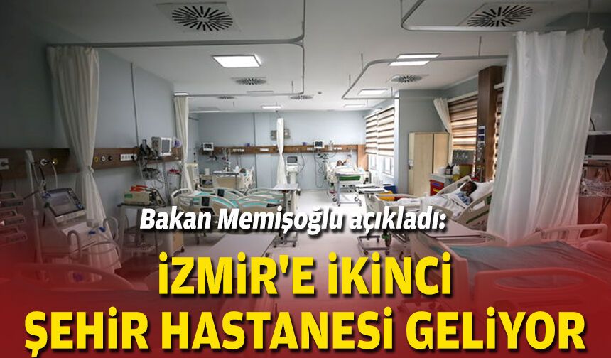İzmir’e 1.800 Yataklı İkinci Şehir Hastanesi Müjdesi