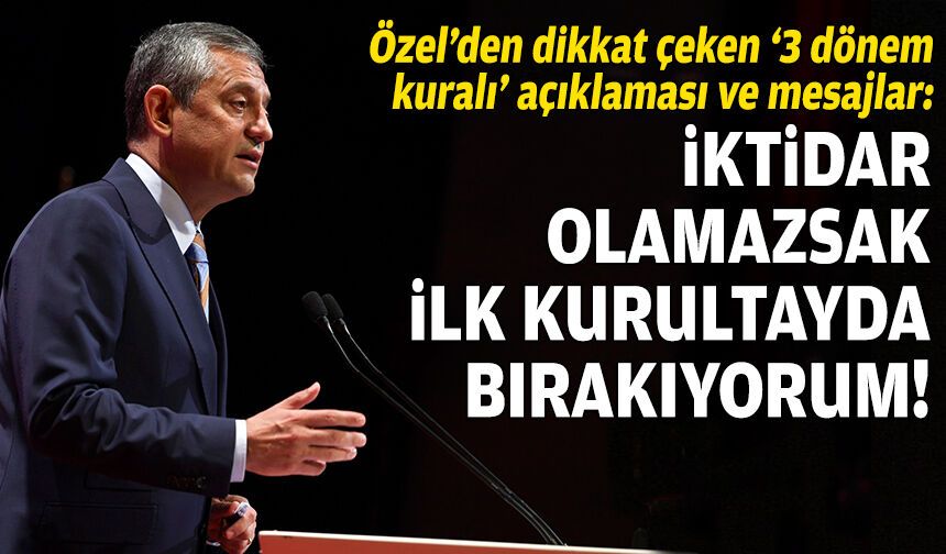 Özgür Özel: İktidar olamazsak ilk kurultayda bırakırım!
