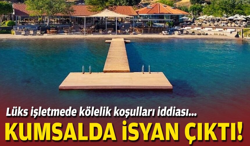 Lüks işletmede kölelik koşulları iddiası: Kumsalda isyan çıktı!