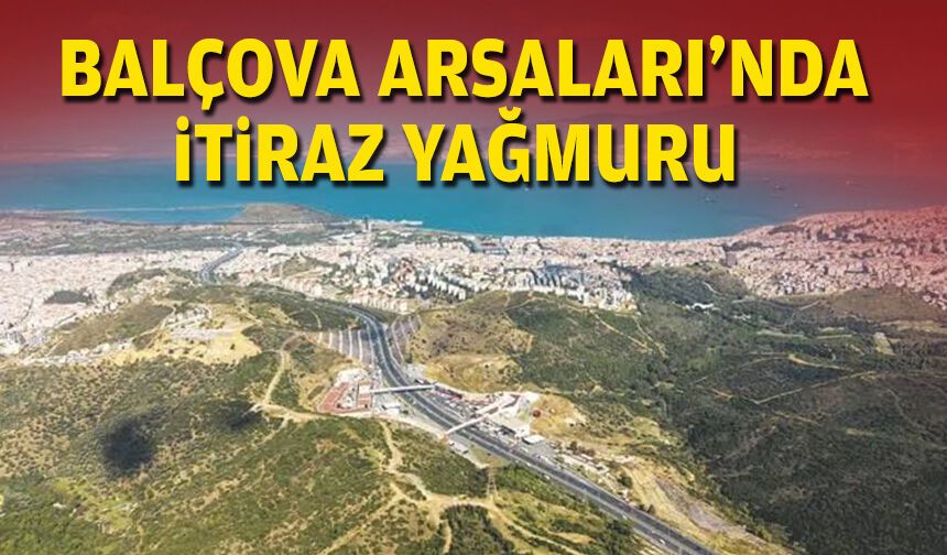 Balçova Arsaları’nda itiraz yağmuru!