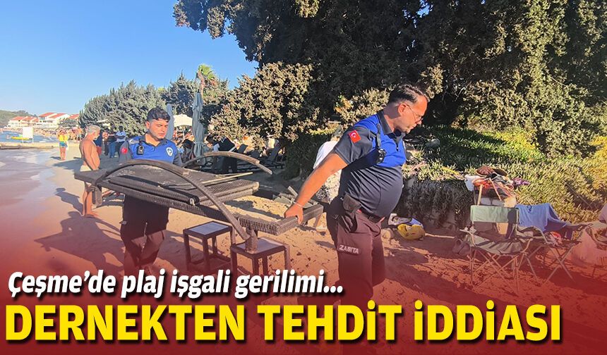 Çeşme’de plaj işgali gerilimi... Dernekten tehdit iddiası