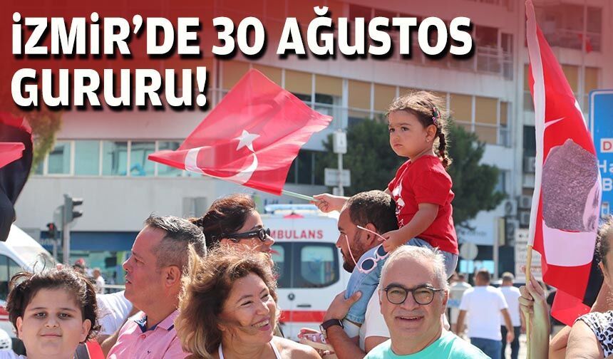 İzmir'de 30 Ağustos gururu