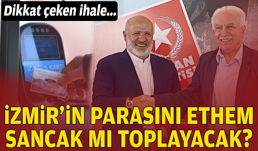 Dikkat çeken ihale... İzmir’in parasını Ethem Sancak mı toplayacak?
