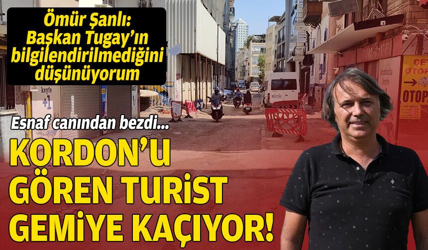 Esnaf canından bezdi… “Kordon’u gören turist gemiye kaçıyor”