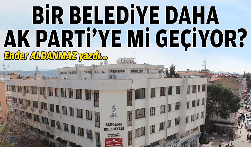 Bir belediye daha AK Parti’ye mi geçiyor?