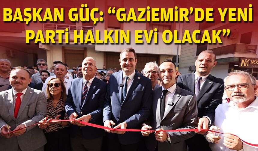 Başkan Güç: “Gaziemir'de YENİ Partı halkın evi olacak”