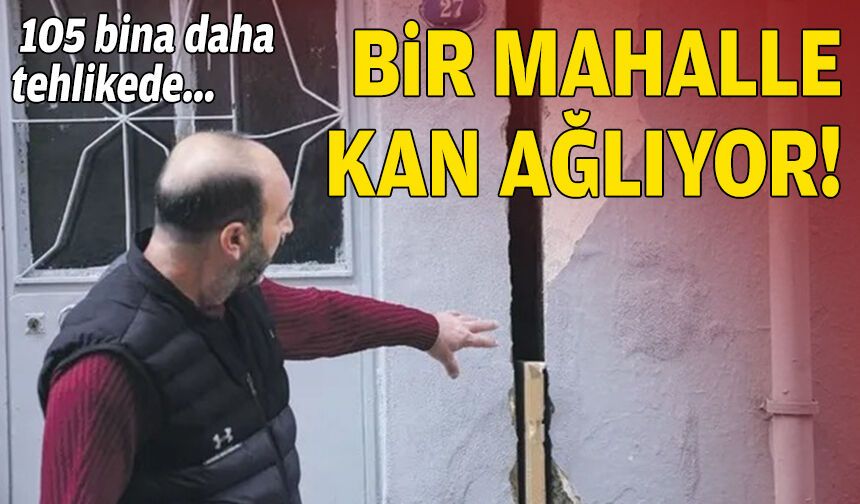 İzmir'de bir mahalle kan ağlıyor: 105 bina daha tehlikede!