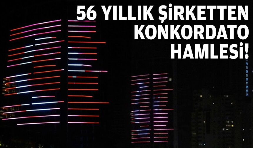 56 yıllık şirketten konkordato hamlesi!