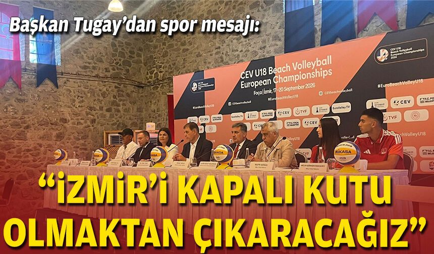 Başkan Tugay’dan spor mesajı: “İzmir’i kapalı kutu olmaktan çıkaracağız”