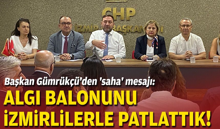 Başkan Gümrükçü'den 'saha' mesajı: Algı balonunu İzmirlilerle patlattık!