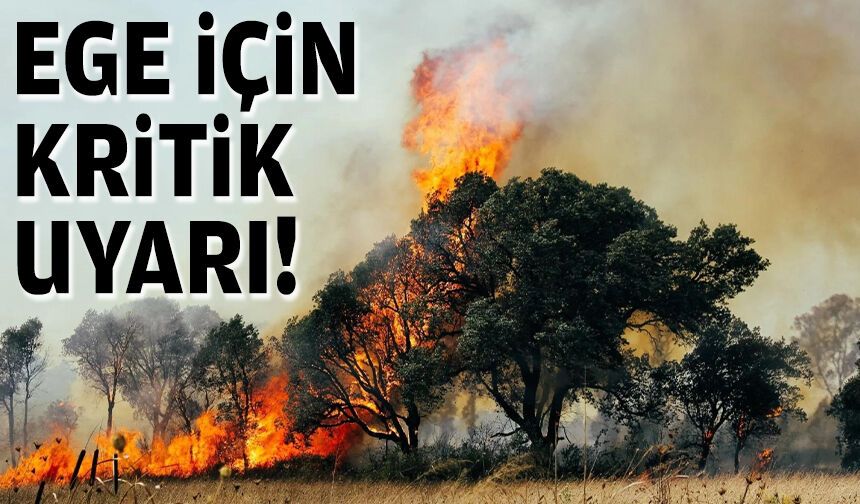 Ege için kritik uyarı!