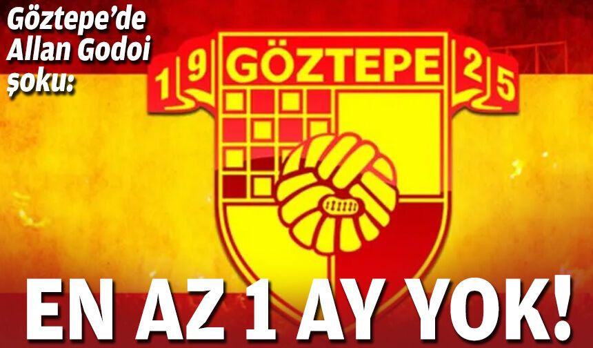 Göztepe’de Allan Godoi şoku: En az 1 ay yok