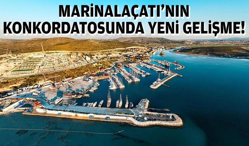 MarinAlaçatı'nın konkordatosunda yeni gelişme!