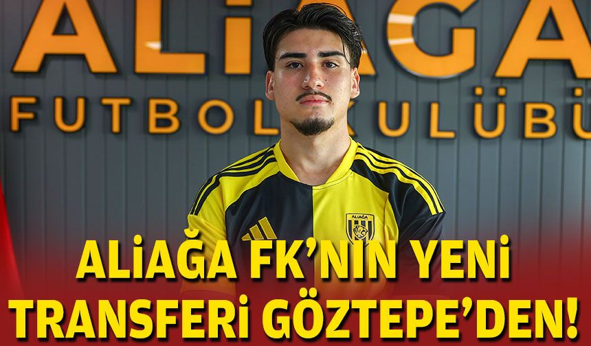 Aliağa FK'nın yeni transferi Göztepe'den!