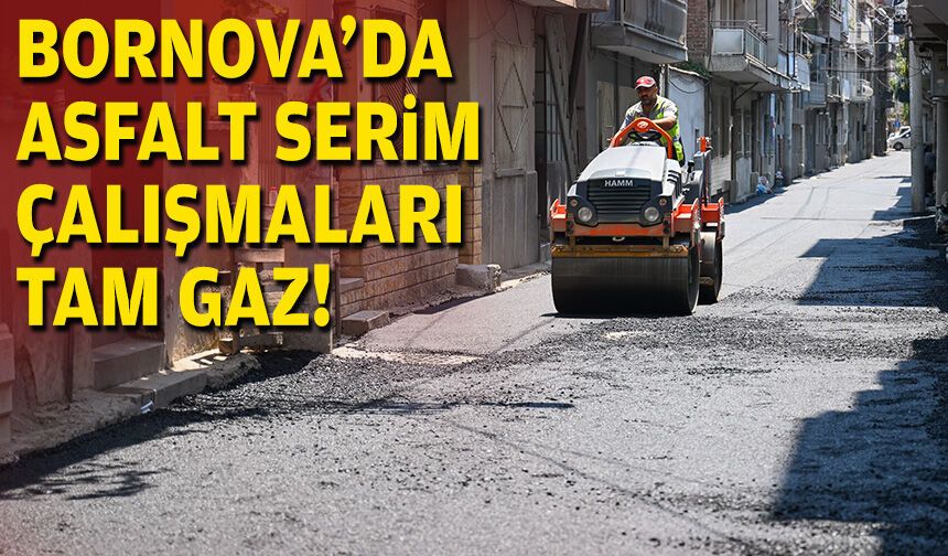 Bornova'da asfalt serim çalışmaları tam gaz!