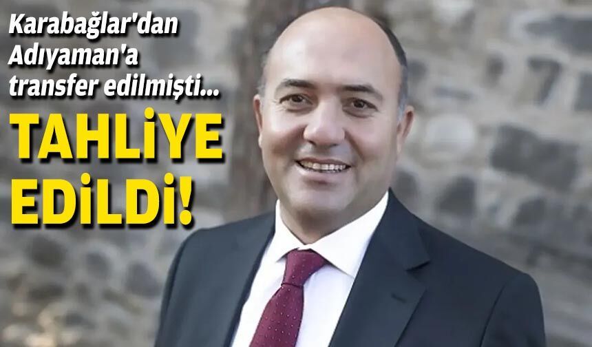 Karabağlar'dan Adıyaman'a transfer edilmişti... Tahliye edildi!