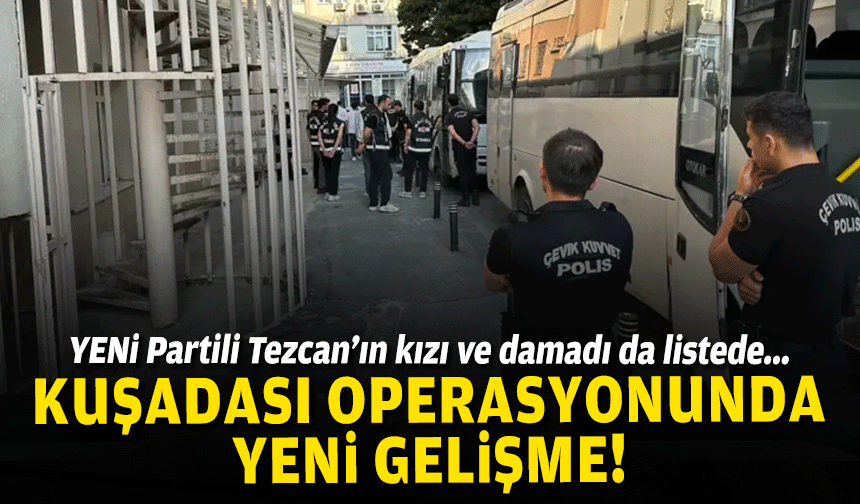 Kuşadası Belediyesi operasyonunda yeni gelişme!