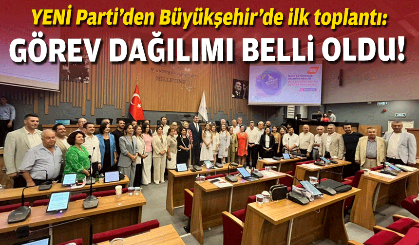 YENİ Parti’den Büyükşehir’de ilk toplantı: Görev dağılımı belli oldu!