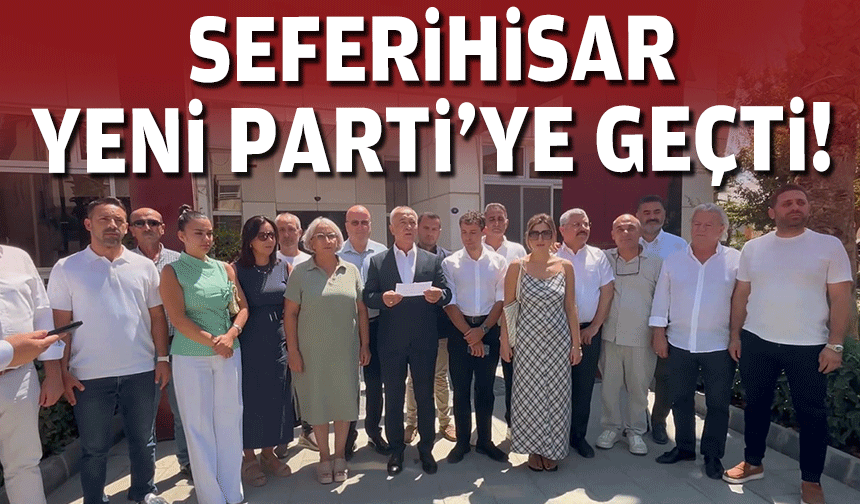 Seferihisar YENİ Parti’ye geçti!