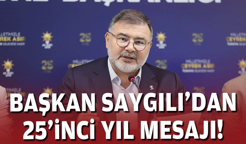 Başkan Saygılı'dan 25'inci yıl mesajı!