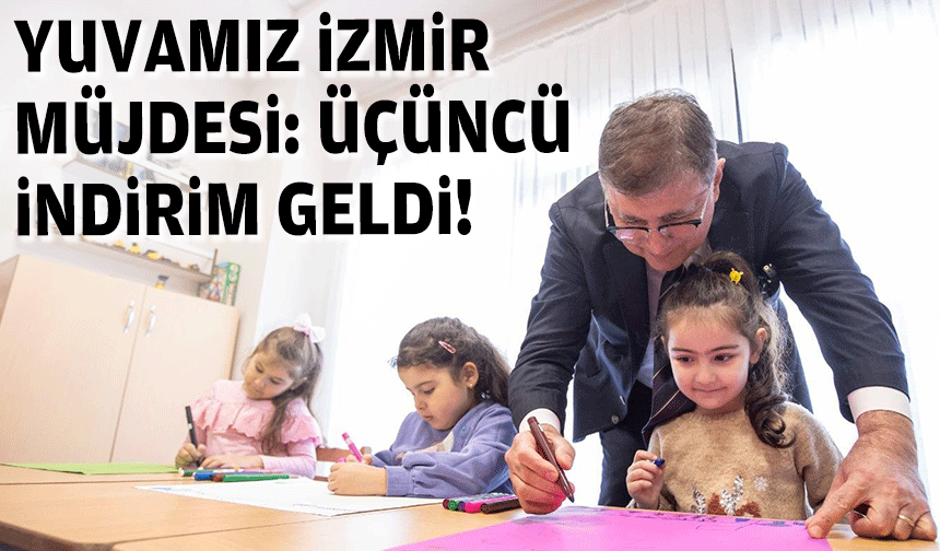 Tugay’dan Yuvamız İzmir müjdesi... Üçüncü indirim geldi!