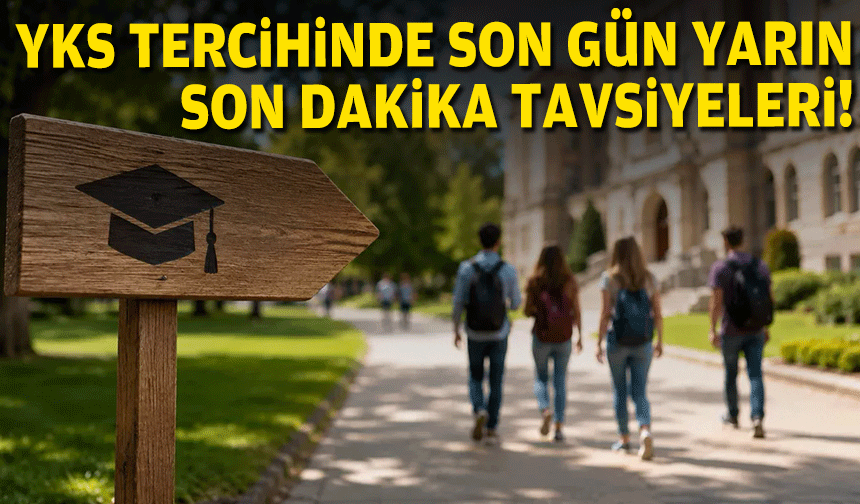 YKS tercih süreci yarın bitiyor… Son dakika tavsiyeleri!