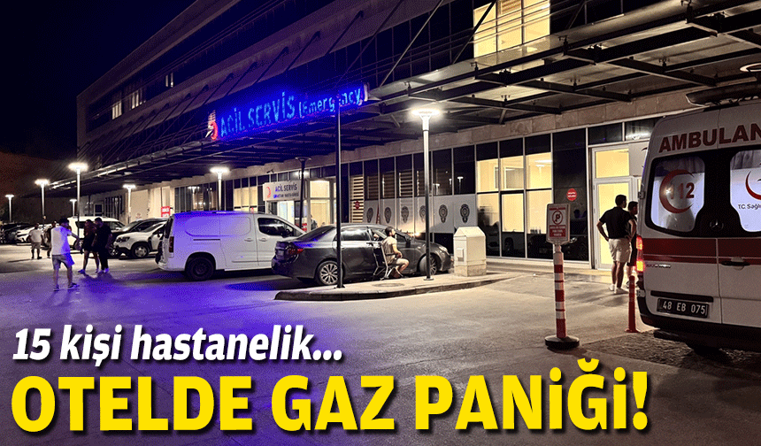 Otelde 'gaz' paniği: 15 kişi hastanelik oldu!