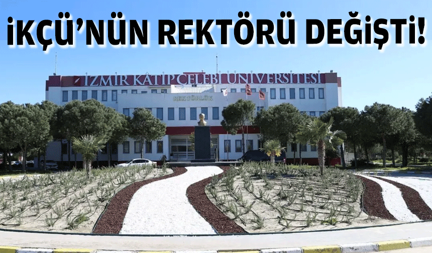 Cumhurbaşkanı Erdoğan atadı: İKÇÜ’nün rektörü değişti!