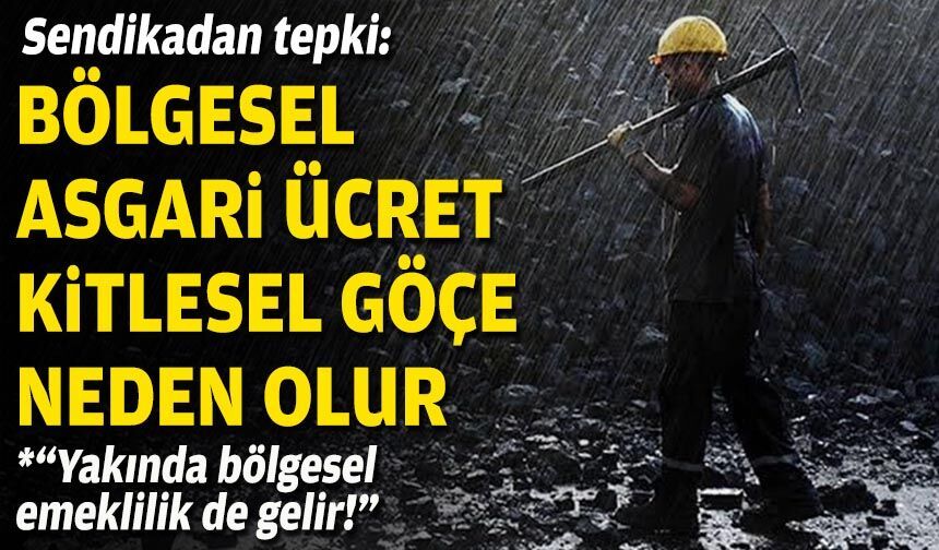 Sendikadan tepki: "Bölgesel asgari ücret kitlesel göçe neden olur"