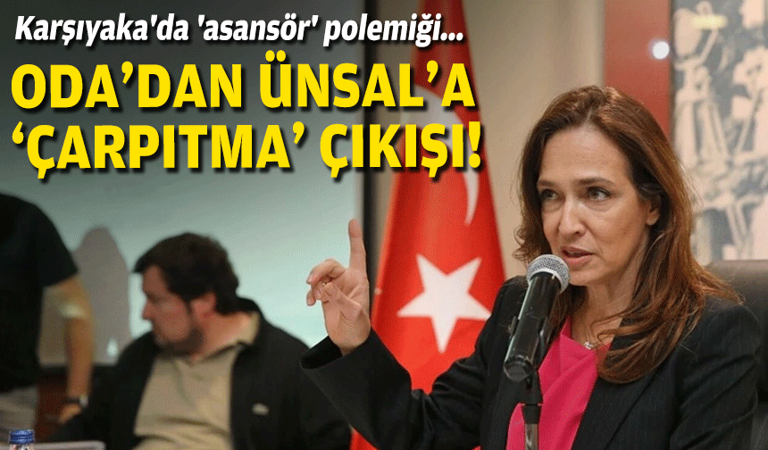 Karşıyaka'da 'asansör' polemiği... Oda'dan Ünsal'a 'çarpıtma' çıkışı!
